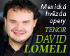 vstupenky na DAVID LOMELI - GALAKONCERT MEXICK� OPERN� HV�ZDY